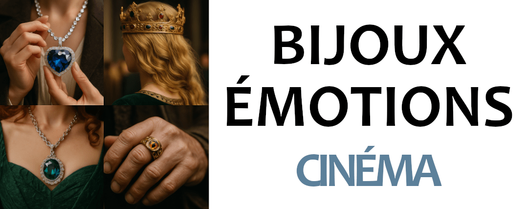 Bijoux, émotions et cinéma quand le rêve devient bijou