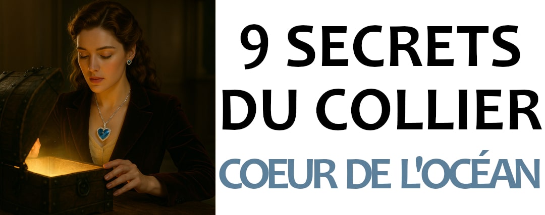 Les 9 secrets du collier Cœur de l’Océan